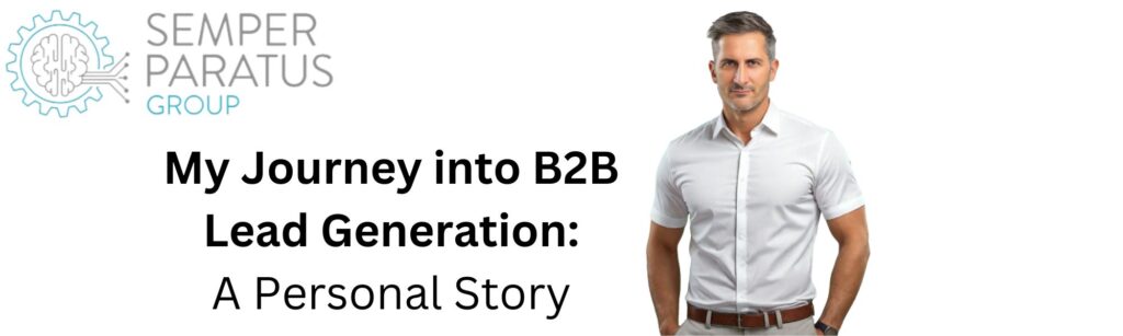 My Journey into B2B Lead Generation: A Personal Story